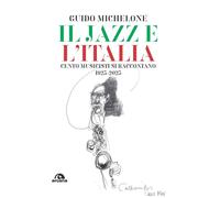 Il jazz e l'Italia. Cento musicisti si raccontano 1923-2023