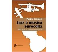Jazz e musica eurocolta. Una storia tutta da scrivere