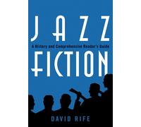 Jazz Fiction: A History and Comprehensive Reader's Guide (Studies in Jazz)...