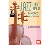 Jazz Fiddle Wizard: A Practical Guide to Jazz Improvising for Strings