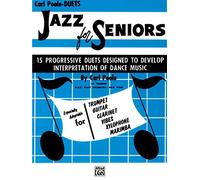Jazz for Seniors: 15 Progressive Duets Designed To Develop Interpretation Of Dance Music, Especially Adaptable for Trumpet, Guitar, Clarinet, Vives, Xylophone, Marimba