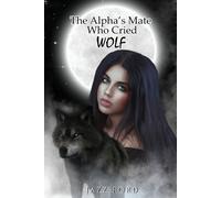 Jazz Ford The Alpha's Mate Who Cried Wolf (Tascabile)