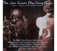 Jazz Giants Play Irving Berlin - Soft Lights and Sweet Music