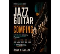 Jazz Guitar Comping: Creating Direction Through Harmony, Rhythm, and the Expectation Framework: 2
