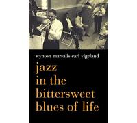 Wynton Marsalis Carl Vigeland Jazz In The Bittersweet Blues Of Life (Tascabile)