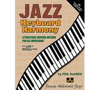 Jazz Keyboard Harmony: A Practical Voicing Method For All Musicians