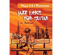 Jazz Licks For Guitar: Major 2-5-1 Progression: Volume 1