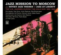 Jazz Mission To Mosc - Top U.S. Jazzmen During The Cold War