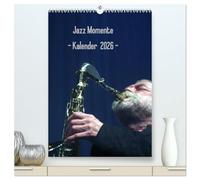 Jazz Momente - Kalender 2026 - (hochwertiger Premium Wandkalender 2026 DIN A2 hoch), Kunstdruck in Hochglanz: Nationale und internationale Jazzmusiker