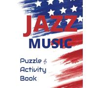Jazz Music Puzzle and Activity Book: Over 100 fun, engaging, puzzles and activities for the Jazz enthusiast