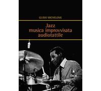 Jazz. Musica improvvisata audiotattile