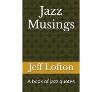 Jazz Musings: A book of jazz quotes