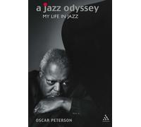 Jazz Odyssey: My Life in Jazz: The Life of Oscar Peterson