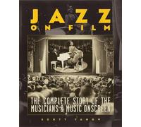 Jazz on film: the complete story of the musicians & music onscreen - Yanow Scott