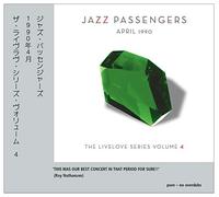 Jazz Passengers - April 1990 Livelove Series, Vol. 4