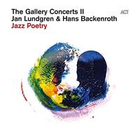 Jan Lundgren & Hans Backenroth The Gallery Concerts II: Jazz Poetry (CD) Album