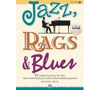 Jazz, Rags & Blues, Book 1: 10 Original Pieces for the Late Elementary to Early Intermediate Pianist