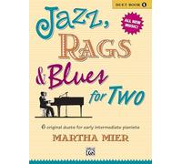Jazz, Rags & Blues for Two: 6 Original Duets for Early Intermediate Pianists: Duet Book 1