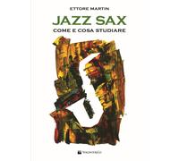 Jazz sax. Come e cosa studiare. Per tutti i tipi di sax [Paperback] [Sep 20, 202