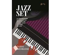 Jazz set. Le straordinarie biografie di 20 musicisti che hanno fatto la storia del jazz