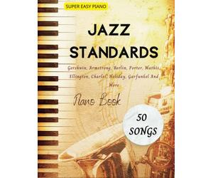 Jazz Standards Piano Book: 50 Songs Super Easy Piano