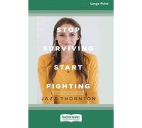 Jazz Thornton Stop Surviving Start Fighting (16pt Large Print Editio (Tascabile)