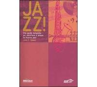 Jazz! Una guida completa per ascoltare e amare la musica jazz