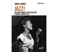 Jazz! Una guida completa per ascoltare e amare la musica jazz