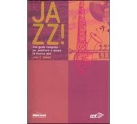 Jazz! Una guida completa per ascoltare e amare la musica jazz