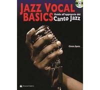 Jazz vocal basics. Guida all'approccio del canto jazz. Con File audio per il download