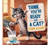 Jazzalynn Bloom Think You're Ready for a Cat? Think Again (Tascabile)