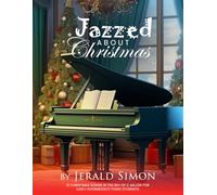 Jazzed about Christmas: 18 Christmas Songs in the Key of C Major for Early Intermediate Piano Students