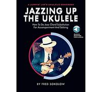Jazzing Up the Ukulele - How to Do Jazz Chord Substitution for Accompaniment and Soloing: A Jumpin' Jim's Ukulele Songbook [Lingua inglese]