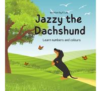 Jazzy the Dachshund: The perfect first steps into colours and numbers for early learners.