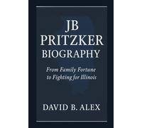 JB Pritzker Biography: From Family Fortune to Fighting for Illinois