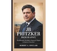 JB PRITZKER BIOGRAPHY: The Billionaire Who Built a Progressive Empire in America's Heartland