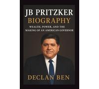 JB PRITZKER BIOGRAPHY: Wealth, Power, and the Making of an American Governor