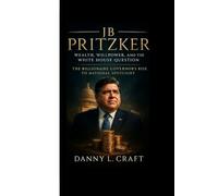 JB PRITZKER: Wealth, Willpower, and the White House Question The Billionaire Governor’s Rise to National Spotlight