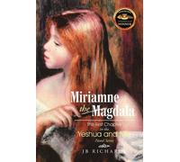Jb Richards Miriamne the Magdala-The First Chapter in the Yeshua and (Tascabile)