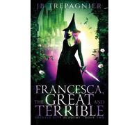Jb Trepagnier Francesca, The Great and Terrible (Tascabile) Emerald City Academy