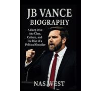 JB VANCE BIOGRAPHY: A Deep Dive into Class, Culture, and the Rise of a Political Outsider