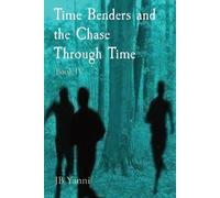 Jb Yanni Time Benders and the Chase Through Time (Tascabile)