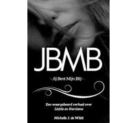 JBMB - Jij Bent Mijn Blij: Een waargebeurd verhaal over liefde en narcisme