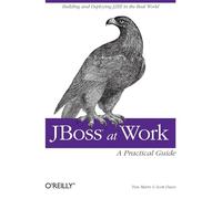 Jboss at Work: A Practical Guide: A Practical Guide