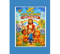JC e Sua Turminha - Colorindo com Jesus: Livro de Colorir Cristão Infantil com Jesus e Amigos