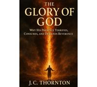 Jc Thornton The Glory of God (Tascabile) Revelation & Deception