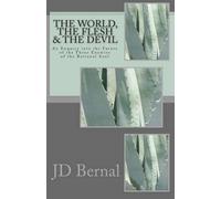 Jd Bernal The World, the Flesh & the Devil (Tascabile)