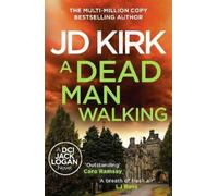 JD Kirk A Dead Man Walking (Tascabile) DCI Logan Crime Thrillers