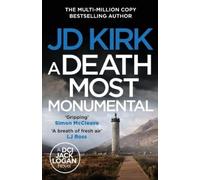 JD Kirk A Death Most Monumental (Tascabile) DCI Logan Crime Thrillers