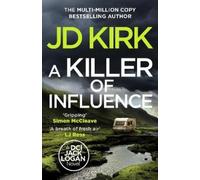 JD Kirk A Killer of Influence (Copertina rigida) DCI Logan Crime Thrillers
